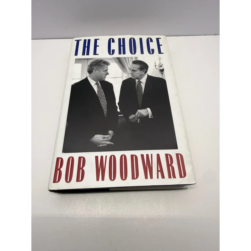 The Choice Bob Woodward Hardcover 1996 President Election Bill Clinton Bob Dole